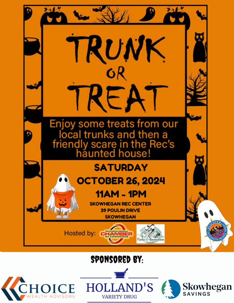 Trunk or Treat Saturday October 26 from 11am to 1pm at the Skowhegan Rec Center, 39 Poulin Drive